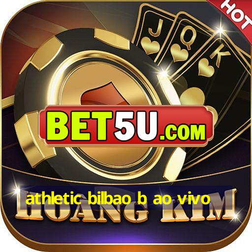 athletic bilbao b ao vivo